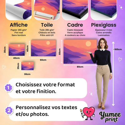 Quatre finitions : affiche (poster), toile canvas, plexiglas ou cadre ; cadre noir, blanc, bois clair ou bois foncé ; en paysage 30 x 20 cm, 40 x 30 cm, 60 x 40 cm et 80 x 60 cm
