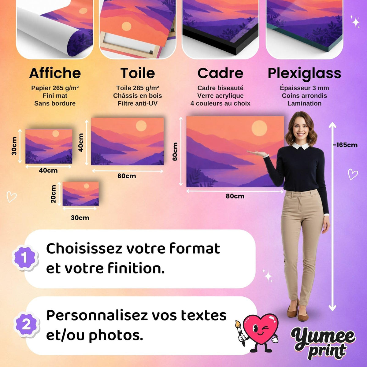 Quatre finitions : affiche (poster), toile canvas, plexiglas ou cadre ; cadre noir, blanc, bois clair ou bois foncé ; en paysage 30 x 20 cm, 40 x 30 cm, 60 x 40 cm et 80 x 60 cm