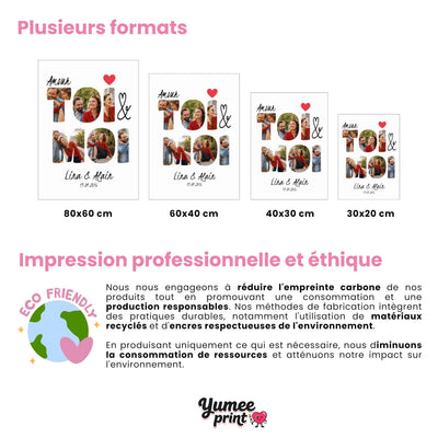 Toi & Moi en quatre formats : 80 x 60 cm, 60 x 40 cm, 40 x 30 cm et 30 x 20 cm, avec vos six photos, votre titre, vos prénoms et votre date, livré chez vous (exemple)